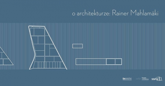 O Architekturze: Rainer Mahlamäki O Architekturze: Rainer Mahlamäki