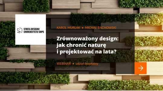 O zrównoważonym designie - jak chronić naturę i&nbsp;projektować na&nbsp;lata?