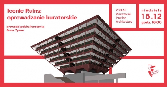 Oprowadzanie po wystawie "Iconic Ruins" Oprowadzanie po wystawie "Iconic Ruins"