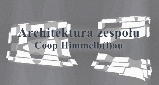 Spotkanie z&nbsp;cyklu Mistrzowie: Architektura zespołu Coop Himmelb(l)au