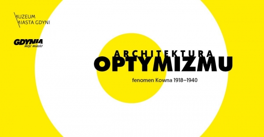 Wystawa Architektura Optymizmu. Fenomen Kowna 1918 – 1940