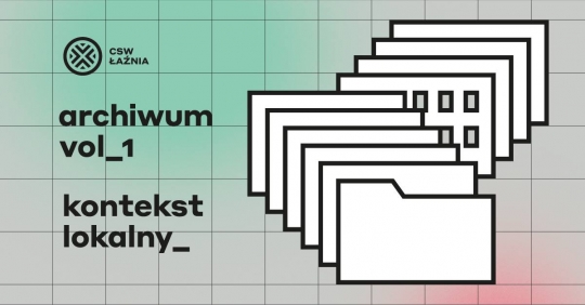 Wystawa Archiwum vol. 1 Kontekst lokalny Wystawa Archiwum vol. 1 Kontekst lokalny