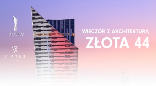 Spotkanie dla architektów i projektantów wnętrz – ZŁOTA 44 Spotkanie dla architektów i projektantów wnętrz – ZŁOTA 44