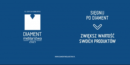 „Diament Meblarstwa 2021” – rusza 15. edycja konkursu! „Diament Meblarstwa 2021” – rusza 15. edycja konkursu!