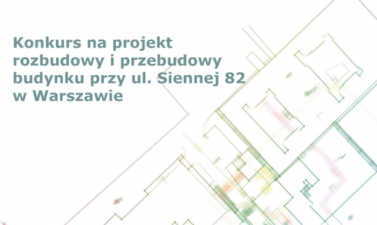 Konkurs na projekt rozbudowy i przebudowy budynku biurowego w Warszawie Konkurs na projekt rozbudowy i przebudowy budynku biurowego w Warszawie