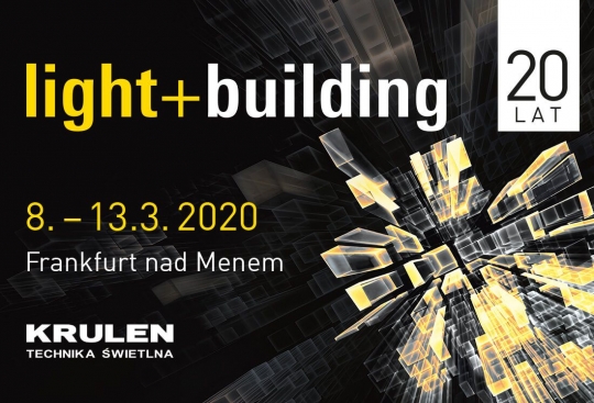 KRULEN Technika Świetlna zaprasza na Targi Light + Building 2020 KRULEN Technika Świetlna zaprasza na Targi Light + Building 2020