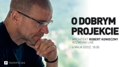 Rozmowa live z architektem Robertem Koniecznym Rozmowa live z architektem Robertem Koniecznym