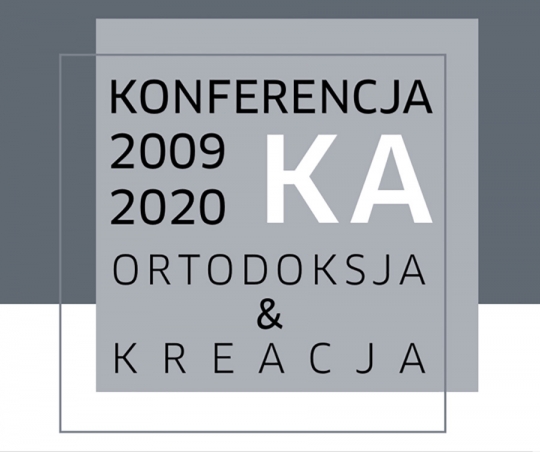Zapowiedź: XII Ogólnopolska Konferencja MIĘDZY ORTODOKSJĄ A KREACJĄ Zapowiedź: XII Ogólnopolska Konferencja MIĘDZY ORTODOKSJĄ A KREACJĄ