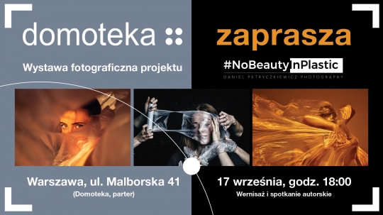 Wernisaż wystawy Daniela Petryczkiewicza #NoBeautyInPlastic Wernisaż wystawy Daniela Petryczkiewicza #NoBeautyInPlastic