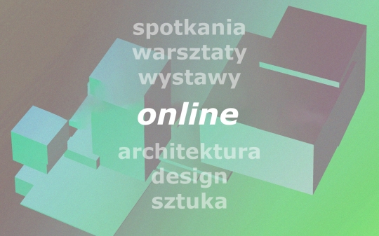 Przegląd wydarzeń online - sztuka i architektura Przegląd wydarzeń online - sztuka i architektura