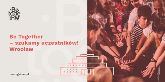 Be Together we Wrocławiu! – ostatni tydzień rekrutacji Be Together we Wrocławiu! – ostatni tydzień rekrutacji