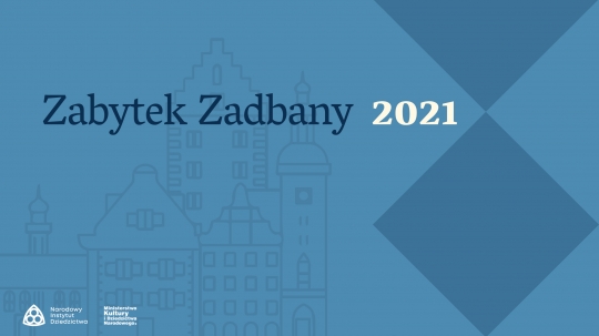 Zabytek Zadbany 2021 – start konkursu Zabytek Zadbany 2021 – start konkursu