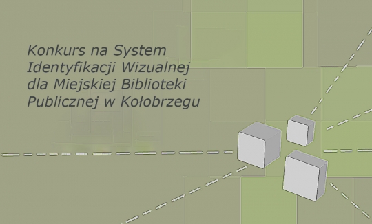 Konkurs na System Identyfikacji Wizualnej dla Miejskiej Biblioteki Publicznej w Kołobrzegu Konkurs na System Identyfikacji Wizualnej dla Miejskiej Biblioteki Publicznej w Kołobrzegu