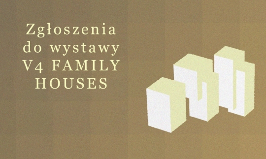 Zgłoszenia do wystawy Domy jednorodzinne w krajach Grupy Wyszehradzkiej 2020 Zgłoszenia do wystawy Domy jednorodzinne w krajach Grupy Wyszehradzkiej 2020
