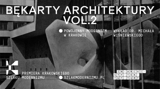 Wykład online: Bękarty architektury vol. 2. Powojenny modernizm w Krakowie Wykład online: Bękarty architektury vol. 2. Powojenny modernizm w Krakowie