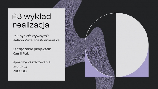 Wykłady z cyklu Projekt A3 - A-Akademia Wykłady z cyklu Projekt A3 - A-Akademia