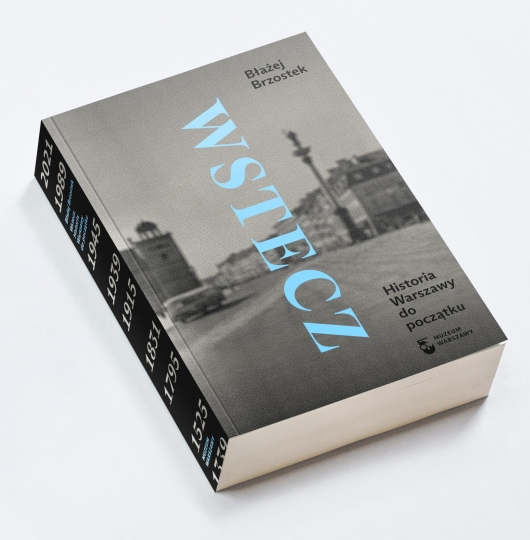 Premiera książki: Błażej Brzostek - Wstecz. Historia Warszawy do&nbsp;początku – pierwsza taka biografia miasta / zdjęcie nr: 1
