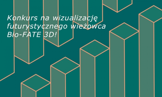 Konkurs Bio-FATE 3D Konkurs Bio-FATE 3D
