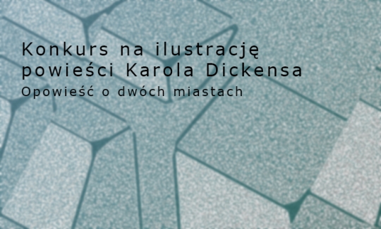 Konkurs na ilustrację powieści Karola Dickensa - Konkurs na ilustrację powieści Karola Dickensa -