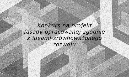 Konkurs na projekt zrównoważonej fasady Konkurs na projekt zrównoważonej fasady