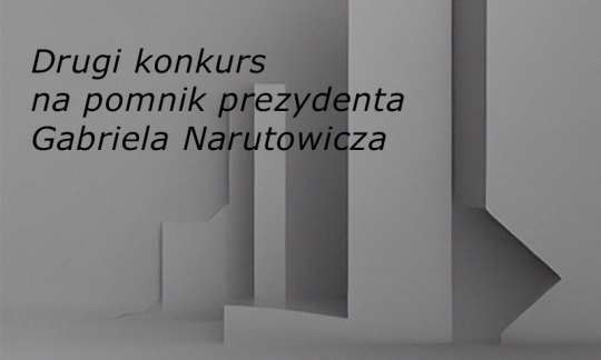 Drugi konkurs na pomnik prezydenta Gabriela Narutowicza Drugi konkurs na pomnik prezydenta Gabriela Narutowicza