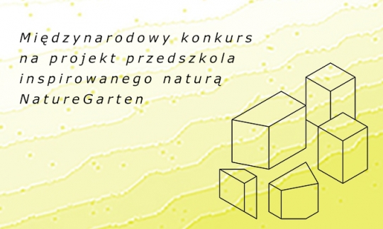 Międzynarodowy konkurs na projekt przedszkola inspirowanego naturą - NatureGarten Międzynarodowy konkurs na projekt przedszkola inspirowanego naturą - NatureGarten