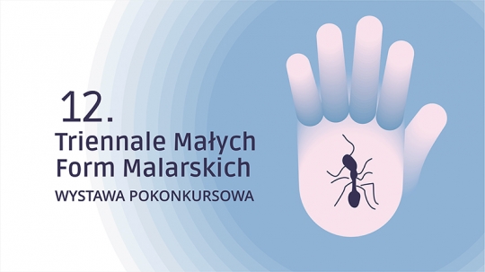Wystawa pokonkursowa 12. TRIENNALE MAŁYCH FORM MALARSKICH Wystawa pokonkursowa 12. TRIENNALE MAŁYCH FORM MALARSKICH