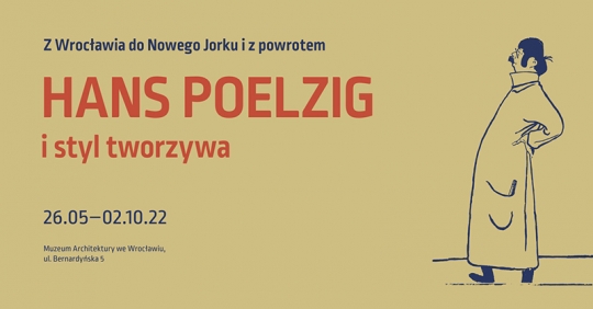 Wystawa Z Wrocławia do Nowego Jorku i z powrotem. Hans Poelzig i styl tworzywa Wystawa Z Wrocławia do Nowego Jorku i z powrotem. Hans Poelzig i styl tworzywa