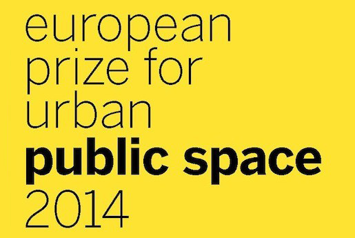 European Prize for Urban Public Space 2014 European Prize for Urban Public Space 2014