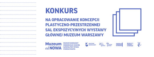 Konkurs na opracowanie koncepcji wystawy głównej Muzeum Warszawy Konkurs na opracowanie koncepcji wystawy głównej Muzeum Warszawy