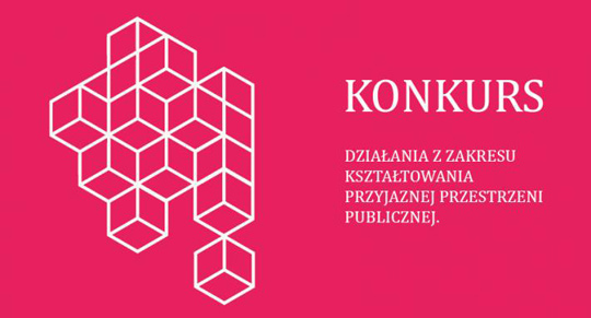 Konkurs ofert na powierzenie lub wsparcie realizacji zadania publicznego z zakresu kształtowania przyjaznej przestrzeni publicznej Konkurs ofert na powierzenie lub wsparcie realizacji zadania publicznego z zakresu kształtowania przyjaznej przestrzeni publicznej