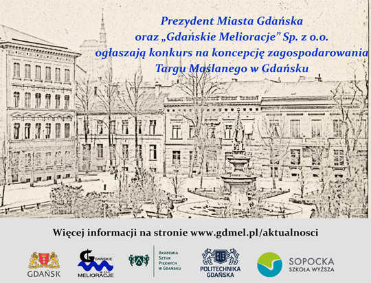 Konkurs na koncepcję zagospodarowania Targu Maślanego w Gdańsku Konkurs na koncepcję zagospodarowania Targu Maślanego w Gdańsku