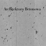 Architektura Betonowa 2016 - Ogólnopolski Akademicki Konkursu na najlepszą pracę dyplomową roku Architektura Betonowa 2016 - Ogólnopolski Akademicki Konkursu na najlepszą pracę dyplomową roku