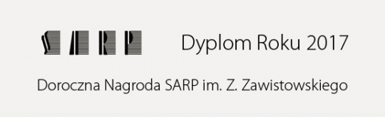 Dyplom Roku 2017 :: Doroczna Nagroda SARP im. Z. Zawistowskiego Dyplom Roku 2017 :: Doroczna Nagroda SARP im. Z. Zawistowskiego