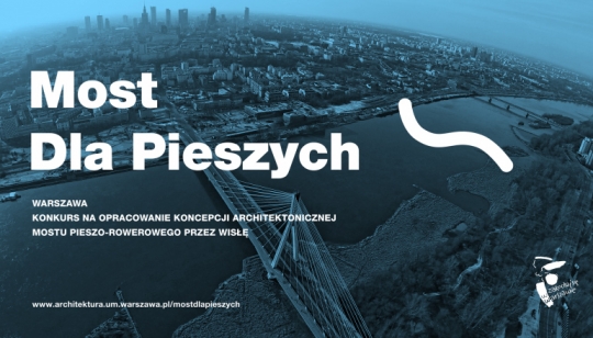 Konkurs na opracowanie koncepcji architektonicznej mostu pieszo-rowerowego przez Wisłę Konkurs na opracowanie koncepcji architektonicznej mostu pieszo-rowerowego przez Wisłę