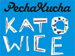 Pecha Kucha Night w Katowicach Pecha Kucha Night w Katowicach