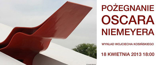 Pożegnanie Oscara Niemeyera - wykład prof. Wojciecha Kosińskiego Pożegnanie Oscara Niemeyera - wykład prof. Wojciecha Kosińskiego
