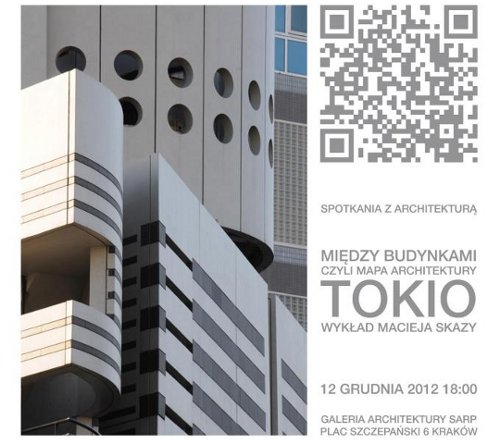 Spotkania z ARCHITEKTURĄ - TOKIO - dr inż. arch. Maciej Skaza Spotkania z ARCHITEKTURĄ - TOKIO - dr inż. arch. Maciej Skaza