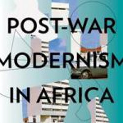 Post-War Modernism in Africa Post-War Modernism in Africa