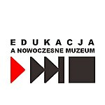 Edukacja a nowoczesne muzeum Edukacja a nowoczesne muzeum