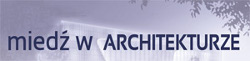 Miedż w architekturze Miedż w architekturze