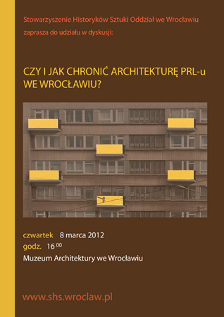 Czy i jak chronić architekturę PRL-u we Wrocławiu? Czy i jak chronić architekturę PRL-u we Wrocławiu?
