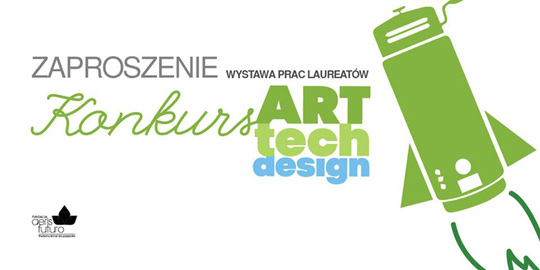Pokonkursowa wystawa ART TECH DESIGN Pokonkursowa wystawa ART TECH DESIGN