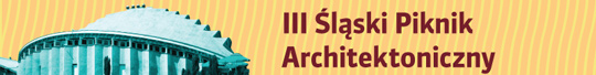 III Śląski Piknik Architektoniczny III Śląski Piknik Architektoniczny