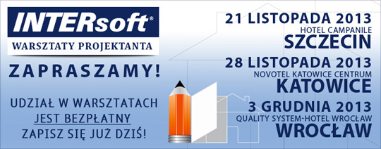 INTERsoft Warsztaty Projektanta: Szczecin, Katowice, Wrocław INTERsoft Warsztaty Projektanta: Szczecin, Katowice, Wrocław