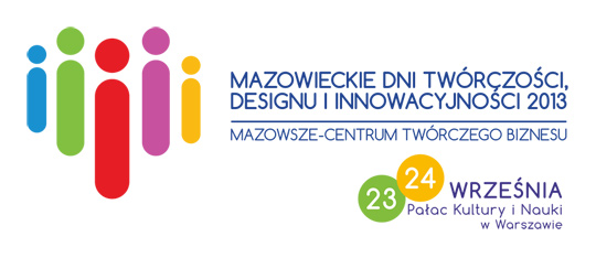 Mazowieckie Dni Twórczości, Designu i Innowacyjności 2013 Mazowieckie Dni Twórczości, Designu i Innowacyjności 2013