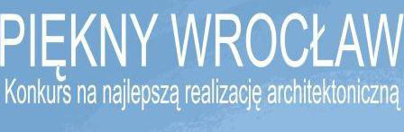 Piękny Wrocław - wystawa pokonkursowa Piękny Wrocław - wystawa pokonkursowa