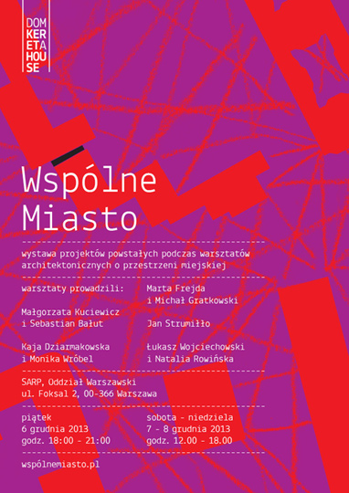 Wspólne Miasto - wystawa projektów powstałych podczas warsztatów architektonicznych Wspólne Miasto - wystawa projektów powstałych podczas warsztatów architektonicznych