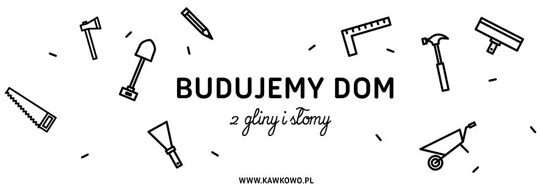 "Budujemy dom z gliny i słomy" - projekt budowy domu z naturalnych materiałów "Budujemy dom z gliny i słomy" - projekt budowy domu z naturalnych materiałów