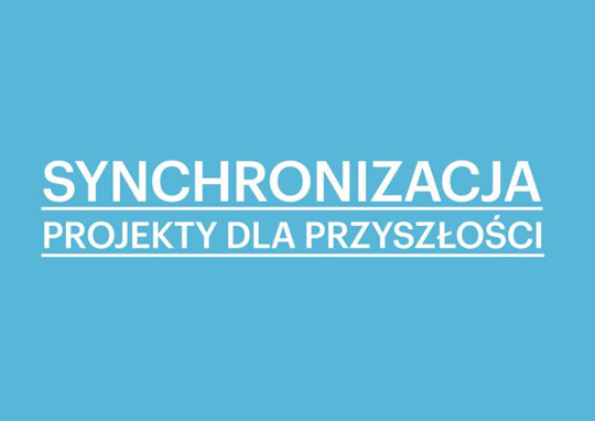 MIEJSKIE TRANSFORMACJE. SYNCHRONICITY - PROJEKTY DLA PRZYSZŁOŚCI MIEJSKIE TRANSFORMACJE. SYNCHRONICITY - PROJEKTY DLA PRZYSZŁOŚCI
